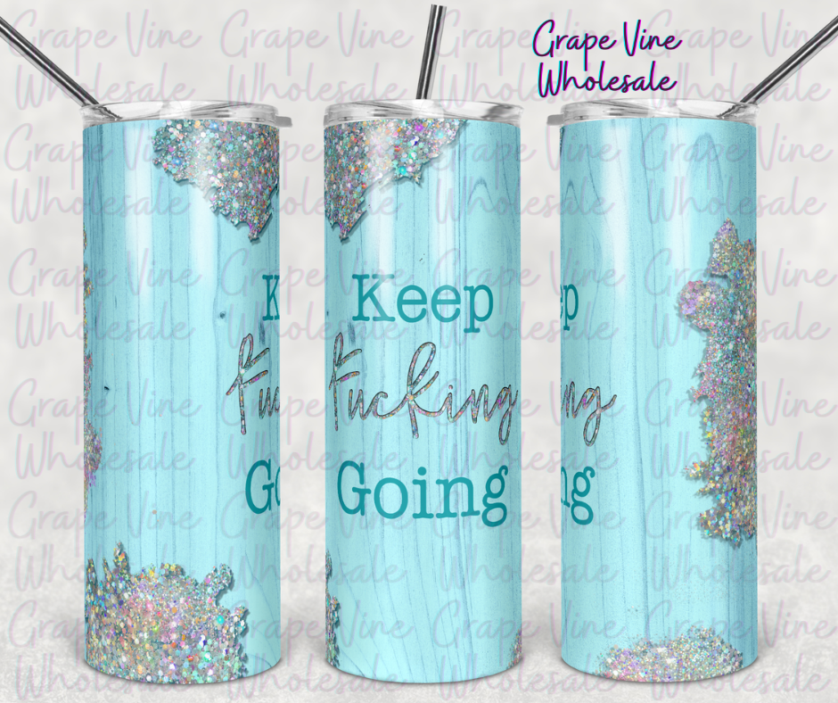 Keep FU**ING Going 20oz Skinny Tumbler Grape Vine Wholesale