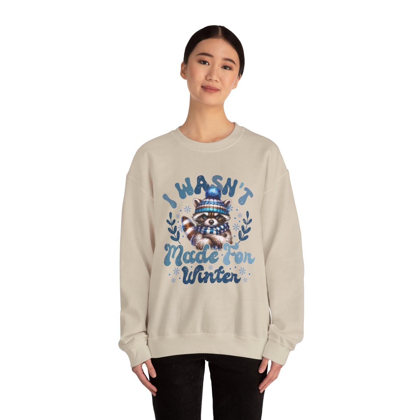 Crewneck Sweatshirt - "I Wasn't Made for Winter"