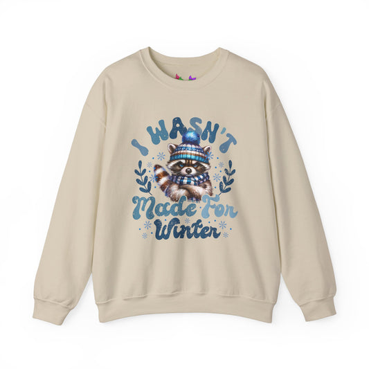 Crewneck Sweatshirt - "I Wasn't Made for Winter"