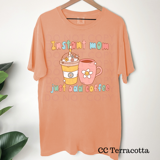 Instant Mom just add Coffee -Comfort Colors Tee- - 2 Peas Tees