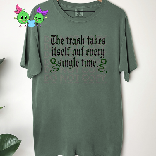 The Trash Takes Itself Out- Choose Your shirt Style