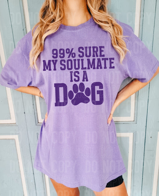 99% Sure My Soulmate is a Dog -Comfort Colors Tee- - 2 Peas Tees