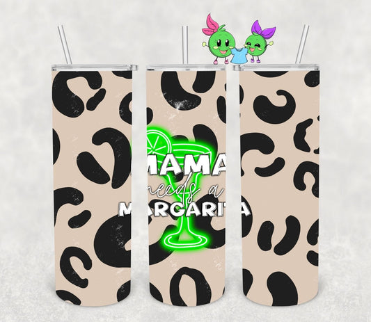 Mama needs a Margarita - 20oz Tumbler with Lid and Straw - 2 Peas Tees