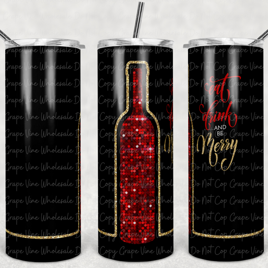 Eat Drink and Be Merry (wine bottle) 20oz Skinny Tumbler Grape Vine Wholesale