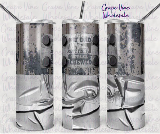 If Dad Can't Fix It.. We're All Screwed Blue 20oz Skinny Tumbler Grape Vine Wholesale