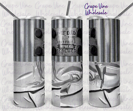 If Dad Can't Fix It.. We're All Screwed Chrome 20oz Skinny Tumbler Grape Vine Wholesale