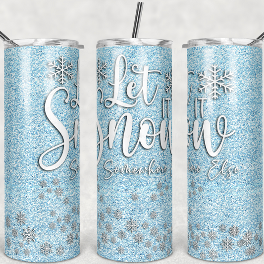 Let it Snow (Somewhere Else)  20oz Skinny Tumbler Grape Vine Wholesale