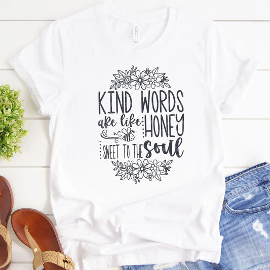 Kind Words are like Honey- Choose Your shirt Style - 2 Peas Tees