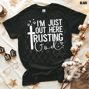 I'm just out here trusting God - Short Sleeve Tee - 2 Peas Tees